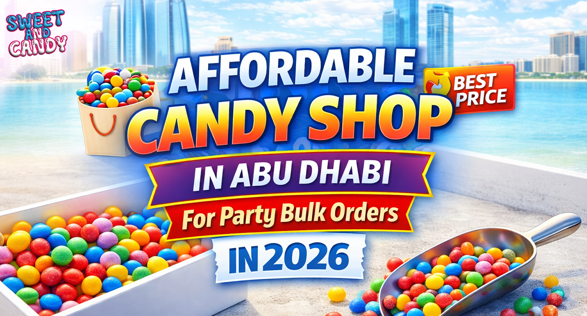 Affordable Candy Shop in Abu Dhabi for Party Bulk Orders