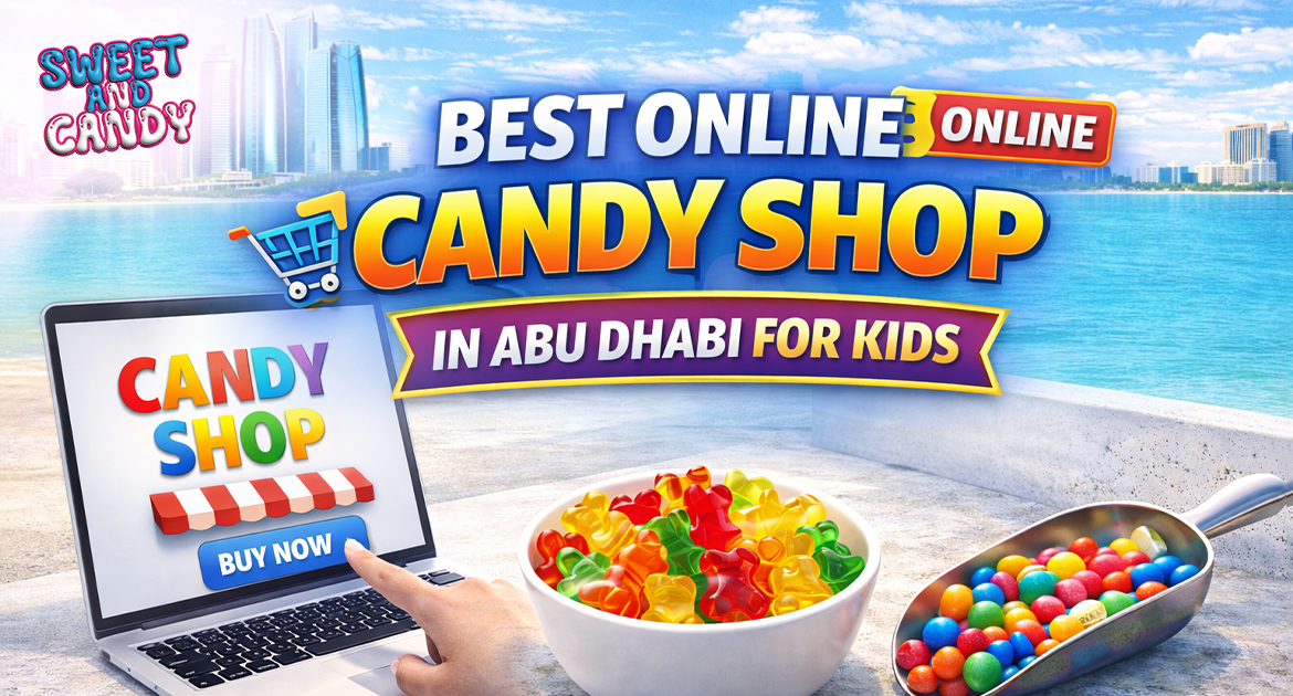 Best Online Candy Shop in Abu Dhabi for Kids