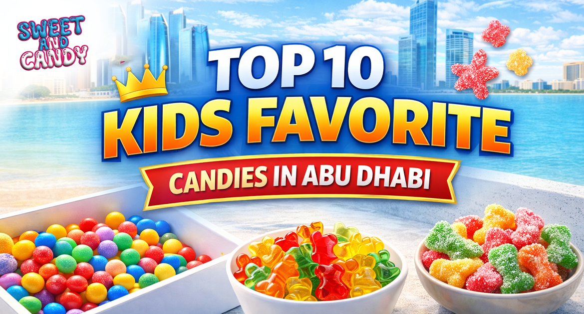 Top 10 Kids’ Favourite Candies in Abu Dhabi