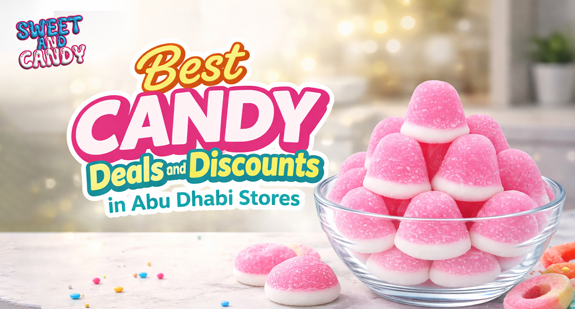 Best Candy Deals and Discounts in Abu Dhabi Stores