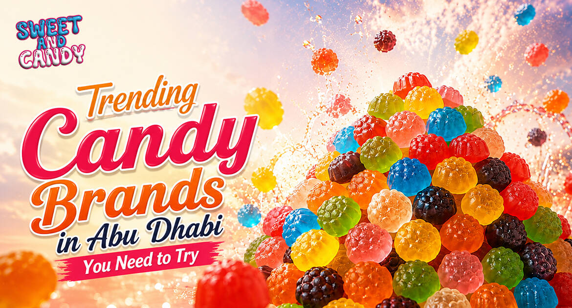 Trending Candy Brands in Abu Dhabi You Need to Try